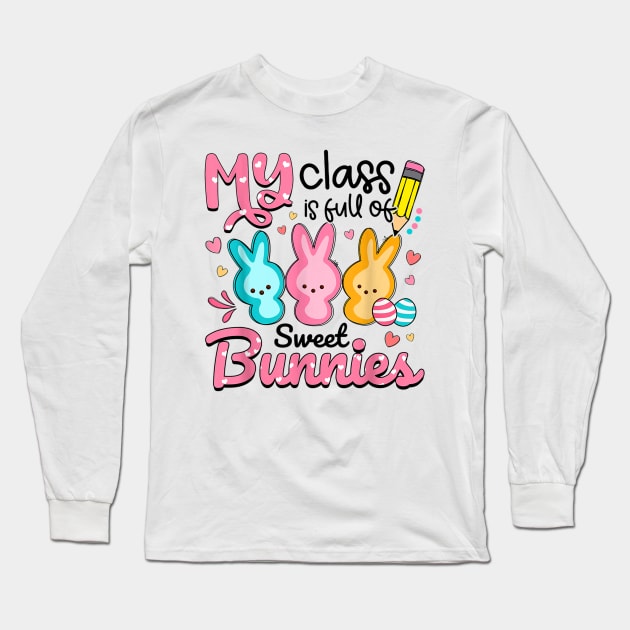 Teacher Easter - My Class is Full Of Sweet Bunnies Long Sleeve T-Shirt by Wonder man 